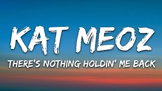 Kat Meoz  Theres Nothing Holdin Me Back Lyrics 7clouds Release [upl. by Halford]