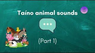 Taíno animal sounds Part 1 🐶🐱🐴🦗 [upl. by Anilemrac]