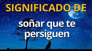 Qué significa soñar que te persiguen 💤 Interpretación de los Sueños [upl. by Ylrad]