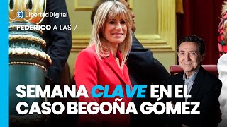 Federico a las 7 Semana clave en el caso Begoña Gómez [upl. by Attenna]