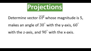 DETERMINE VECTOR From Given Direction Angles amp Magnitude [upl. by Corneille]