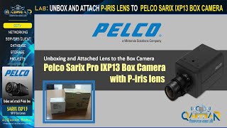 Pelco Lab  UNBOX AND ATTACH 1MP CS MOUNT PIRIS LENS TO PELCO SARIX IXP13 NETWORK BOX CAMERA [upl. by Lan141]