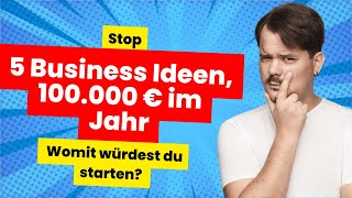 Fünf Business Ideen mit denen du mehr als 100000 € im Jahr verdienst [upl. by Africah407]