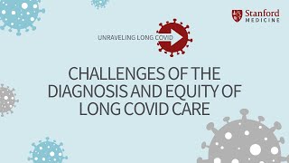 Challenges of the Diagnosis and Equity of Long COVID Care [upl. by Haidebez]