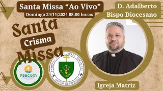 AO VIVO Santa Missa Crisma Matriz Santo Huberto 2411AD2024 PASCOM [upl. by Leikeze440]