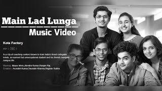 Kota Factory Season 2 Episode 1 Ending Song  Main Lad Lunga Song  Music Video  Amit Trivedi [upl. by Deach]