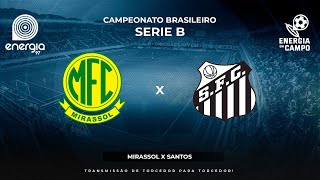 MIRASSOL X SANTOS  25062024  BRASILEIRO SERIE B  AO VIVO [upl. by Eylk]