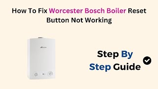 How To Fix Worcester Bosch Boiler Reset Button Not Working [upl. by Lallage]