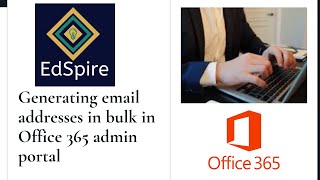 Generating email addressesusers in bulk in Microsoft Office 365 admin portal [upl. by Aneerahs433]