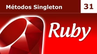 Tutorial Ruby 31 Métodos singleton [upl. by Aitropal]