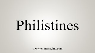 How To Say Philistines [upl. by Ares]