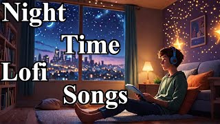 Get Instant RELAXATION with These Night Lofi songs [upl. by Yslehc]