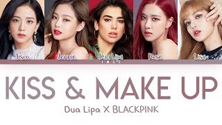 Dua Lipa X BLACKPINK – Kiss amp Make Up HanRomEng Color Coded Lyrics한국어 가사 [upl. by Umeh]