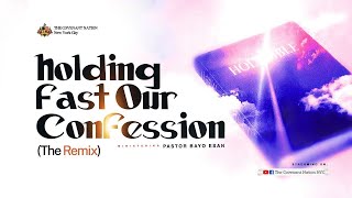 Holding Fast Our Confession The Remix with Pastor Bayo Esan [upl. by Desberg]