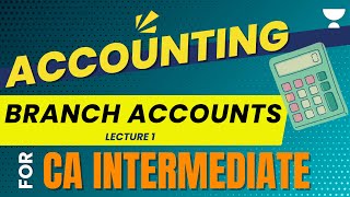 Lecture 1  Branch Accounts  Accounting  CA Intermediate unacademyca cainter [upl. by Boniface]