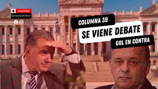 ¡SE VIENE DEBATE  Columna 39  GOL EN CONTRA UY [upl. by Sadoc]