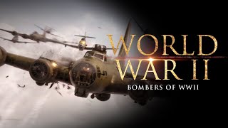 World War II  Bombers of WWII  Full Movie Feature Documentary [upl. by Sirrom804]