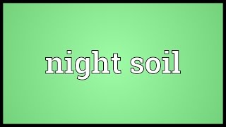 Night soil Meaning [upl. by Nitniuq]