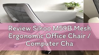 Review Sihoo M59B Mesh Ergonomic Office Chair  Computer Chair  Home Chair [upl. by Costa865]