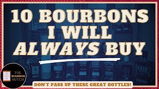 10 Bourbons I Will Always Hunt and Buy [upl. by Revell]