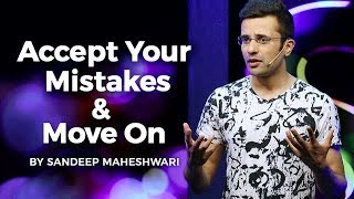 Accept Your Mistakes amp Move On  By Sandeep Maheshwari [upl. by Kalfas]