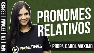 Pronomes Relativos  Inglês para AFA EN EFOMM e ESPCEX  Profª Carol Maximo [upl. by Heyward]