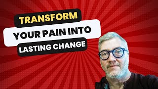 Transform Your Pain Into Fast and Lasting Change [upl. by Levina]