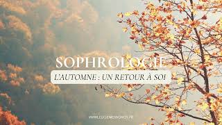 Sophrologie  relaxation dAutomne quotUn retour à soiquot [upl. by Cornelle]