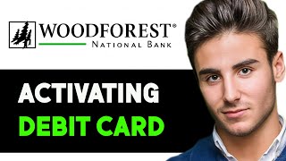 HOW TO ACTIVATE WOODFOREST DEBIT CARD 2024 FULL GUIDE [upl. by Farron]