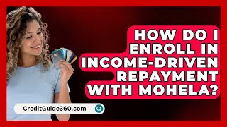 How Do I Enroll in IncomeDriven Repayment with MOHELA  CreditGuide360com [upl. by Aneerahs534]