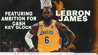 Lebron James Mix FT Ambition For Cash Key Glock [upl. by Azzil]