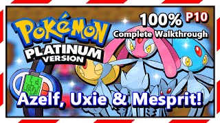 Pokemon Platinum  100 Complete Walkthrough  Part 10  Azelf Uxie amp Mesprit [upl. by Eissirhc596]