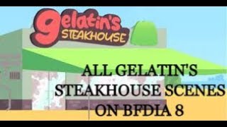 ALL GELATINS STEAKHOUSE SCENES ON BFDIA 8 [upl. by Auhsohey843]