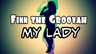 Finn The Groovah feat Tenelle  My Lady [upl. by Dnomal745]