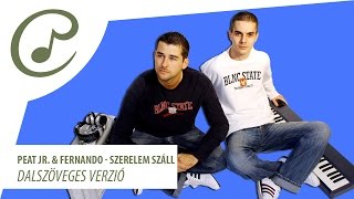 Peat Jr amp Fernando  Szerelem száll dalszöveggel  lyrics video [upl. by Ttnerb]