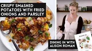 Alison Romans Crispy Smashed Potatoes with Fried Onions and Parsley  A Dining In Cookbook Video [upl. by Itirp494]