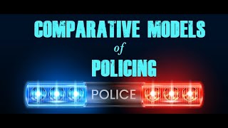 Comparative Modes of Policing First Video Lecture [upl. by Nrubloc]