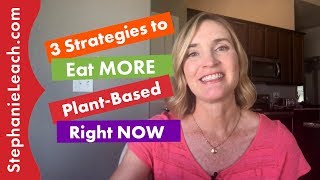 3 Strategies to Eat MORE Plant Based Right Now WFPB Diet Transition [upl. by Inimod45]