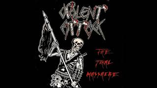 Violent Attack  The Final Massacre Full Album [upl. by Nonrev238]