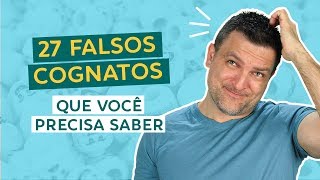 27 Falsos Cognatos Que Você Precisa Saber [upl. by Woodman650]