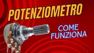 Potenziometro come funziona [upl. by Aruabea]