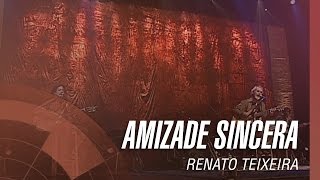 Renato Teixeira  Amizade sincera [upl. by Yliak]