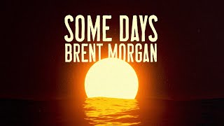 Brent Morgan  Some Days Official Lyric Video [upl. by Aivart523]