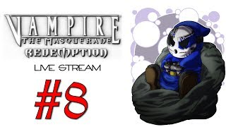 Vampire The Masquerade  Redemption  Live Stream Ep8  Haus De Hexe Wretch Plays [upl. by Nniw]