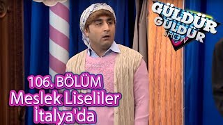 Güldür Güldür Show 106 Bölüm Meslek Liseliler İtalyada [upl. by Biggs]