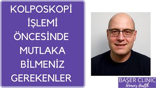 Kolposkopi olmadan önce mutlaka bilmeniz gerekenler  ProfDr Eralp Başer [upl. by Anwahsit]