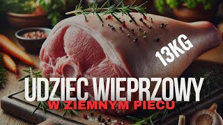 UDZIEC WIEPRZOWY  krok po kroku jak zrobić udziec pieczony w ziemnym piecu [upl. by Secrest]