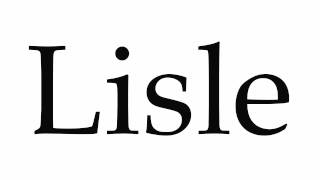 How to Pronounce Lisle [upl. by Ettennor]