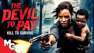 She Must Kill To Save Her Son  The Devil To Pay  Full Movie  Action Survival Thriller [upl. by Smitty]