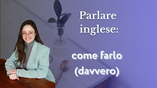 Come parlare inglese per davvero [upl. by Adnolay]